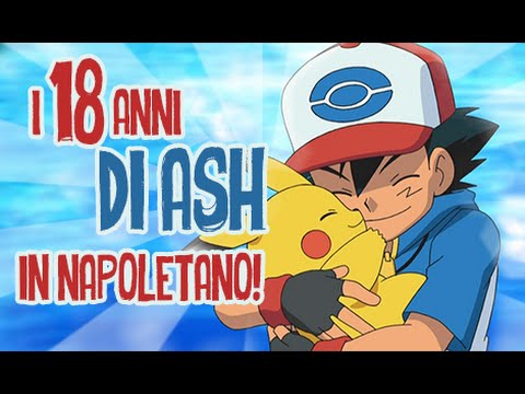 ASH KETCHUM FESTEGGIA IL SUO 18ESIMO IN NAPOLETANO !