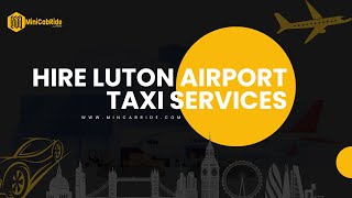 MiniCabRide- Hire Luton Airport Taxi Transfer Services