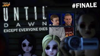 Until Dawn - EXCEPT EVERYONE DIES (FINALE) | TripleJump Live