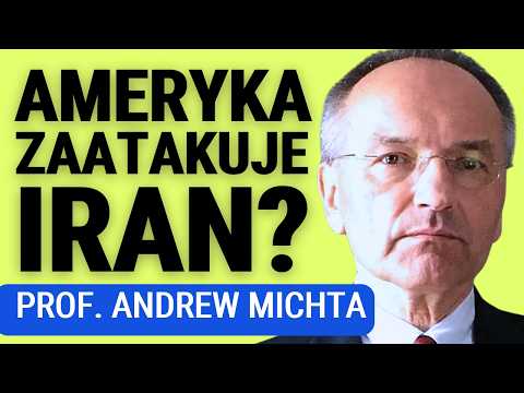 Wielkie siły amerykańskie zbliżają się do Iranu. Czy grozi nam nowa wojna?  Prof. Andrew MIchta