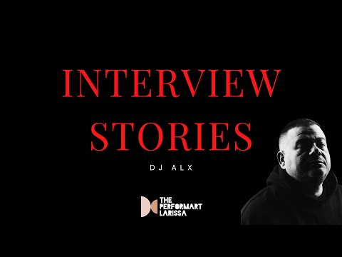 Ο DJ ALX στα INTERVIEW STORIES με τον Ευριπίδη | The performART_Larissa