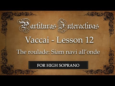 Vaccai (for High Soprano): Lesson XII - The roulade (Siam navi all'onde - in D)