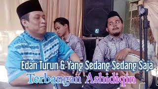 Download lagu Edan Turun & Yang Sedang Sedang Saja Terbangan Ashidiqin Live mp3