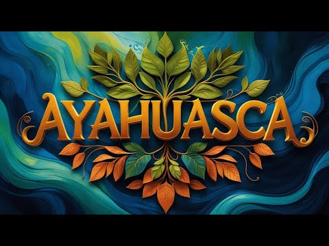WHAT IS AYAHUASCA? - LECTURE