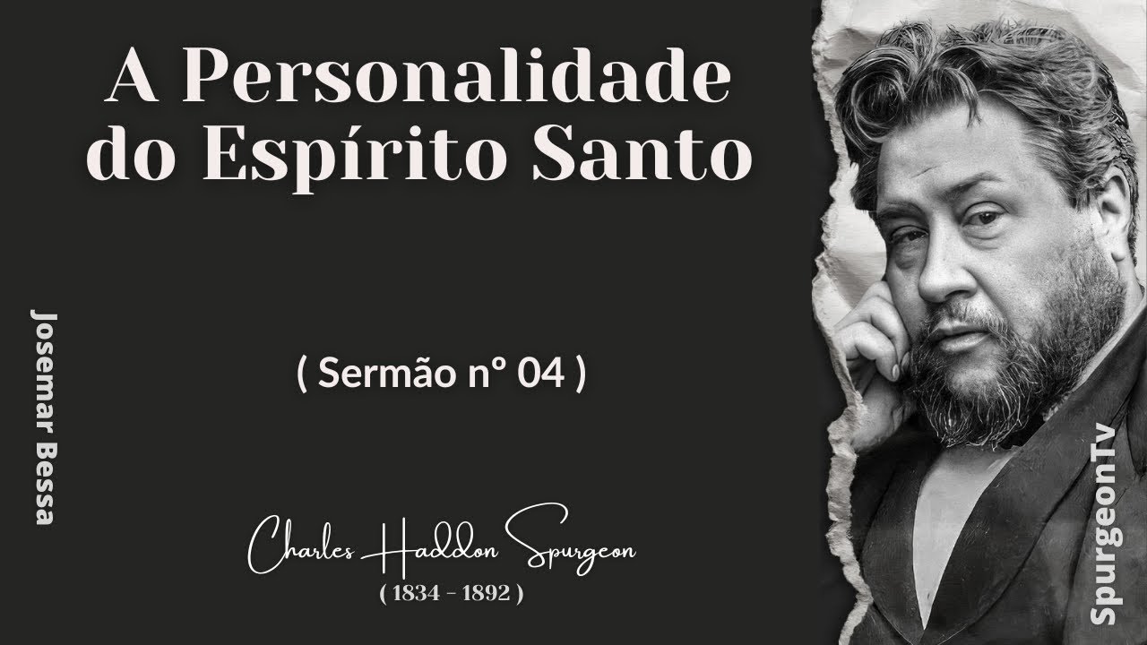 A Personalidade do Espírito Santo | Sermão nº 4  | C. H. Spurgeon ( 1834 - 1892 )  ​