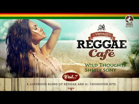 Wild Thoughts - Shelly Sony (DJ Khaled's song) VINTAGE REGGAE CAFÉ V7