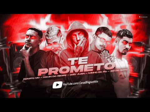 🔵 KEVIN DO RECIFE, DONATO MC, IVINHO DA PG & ZOI DE GATO, Feat. MC DON JUAN - TE PROMETO