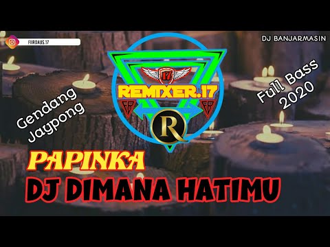 DJ DIMANA HATIMU - Papinka || Remix Full Bass Gendang Jaipong 2020