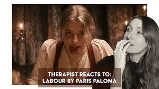 Therapist Reacts To: Labour by Paris Paloma *follow-up thoughts to come bc I didn’t do it justice*