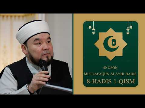 8-HADIS  1-QISM  | 40 OSON MUTTAFAQUN ALAYHI HADIS