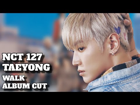 NCT 127 - Walk - Taeyong Cut
