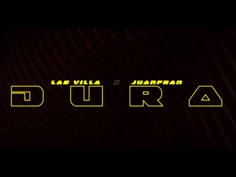 Las Villa x JuanFran -  Dura (Official Lyric Video)