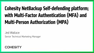 Cohesity NetBackup Self-defending platform; with MFA and MPA