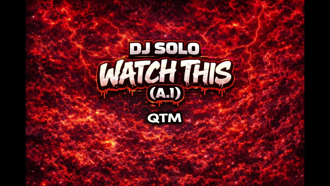 DJ SOLO – Watch This A.I | QTM