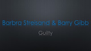 Barbra Streisand &amp; Barry Gibb Guilty Lyrics