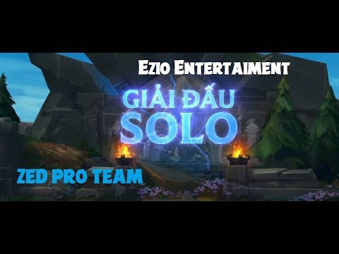 ZED PRO TEAM - Giải đấu Solo Zed gồm 16 người chơi_BLV Oppa - Pone