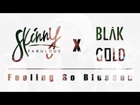 BLAKGOLD & Skinny Fabulous - Feeling So Blessed "2018 Release" (Official Audio)