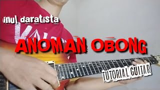 Download lagu ANOMAN OBONG _ INUL DARATISTA ( tutorial guitar ) mp3