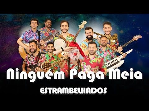 Ninguém Paga Meia - Estrambelhados