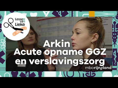 De zorg binnen Arkin, acute opname GGZ en verslavingszorg | Lessen van Lieke | S4, A2 | mboRijnland