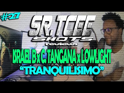 [REACCION] ISRAEL B, C. TANGANA, LOWLIGHT - TRANQUILISIMO 🎧SR.TCEE SHOTS 👀 RVW#27