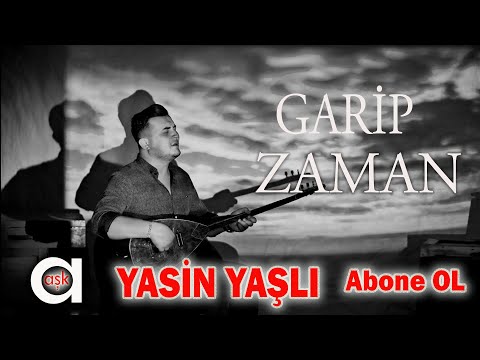 Yasin Yaşlı - Garip Zaman #aşkprodüksiyon #yasinyaşlı #garipzaman #enyeniler #türküler #aşk