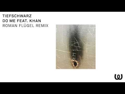 Tiefschwarz - Do Me feat. Khan (Roman Flügel Remix)