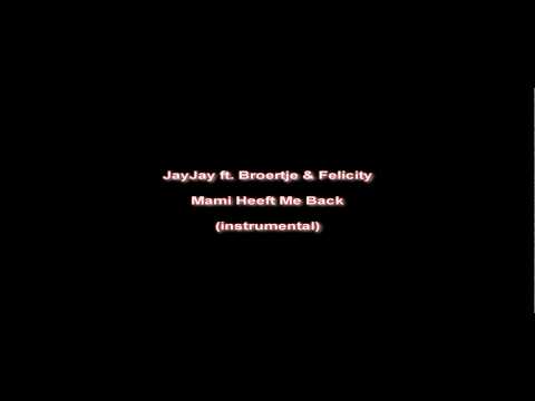 JayJay ft. Broertje & Felicity - Mami Heeft Me Back Instrumental