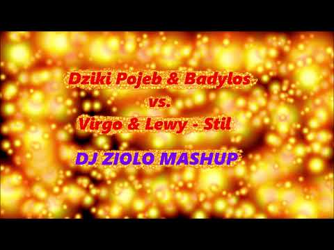 Dziki Pojeb & Badylos vs. Virgo & Lewy - Stil (DJ ZIOLO MASHUP)