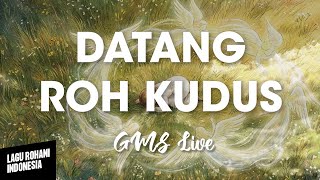 Download lagu DATANG ROH KUDUS - GMS Live | Lirik Lagu Rohani mp3