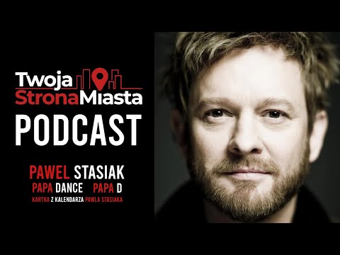 Twoja Strona Miasta Podcast - Paweł Stasiak | Papa Dance | Papa D
