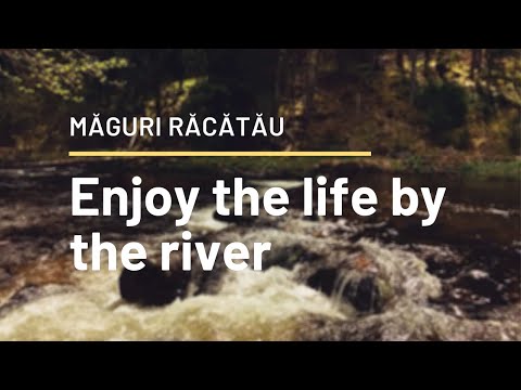 Enjoy the life by the river / Măguri Răcătău