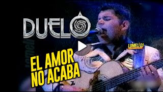 2003 - EL AMOR NO ACABA - Duelo - En Vivo #duelo -