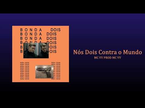 Nós Dois Contra o Mundo - MC VV (PROD MC VV)