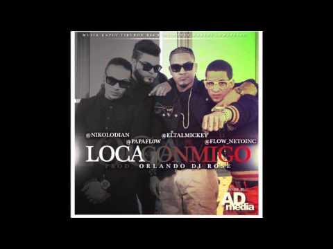 Loca Conmigo Ft. Nikolodian, Papa Flow y El Tal Mickey