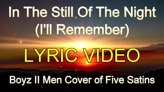 In The Still Of The Night Lyrics - Boyz II Men cover of Five Satins