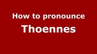 How to pronounce Thoennes
