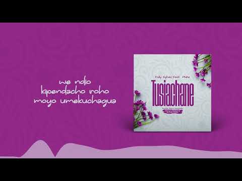 Dully Sykes Ft Phina  Tusiachane (Official Lyrics)