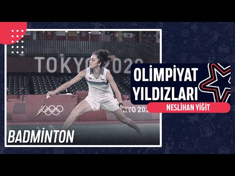 🏸 Neslihan Yiğit - Badminton | Olimpiyat Yıldızları