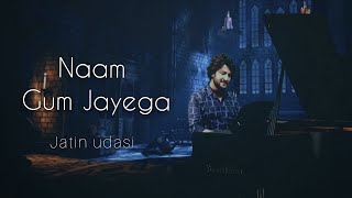 Naam Gum Jayega - Cover  Jatin Udasi   Lata Manges