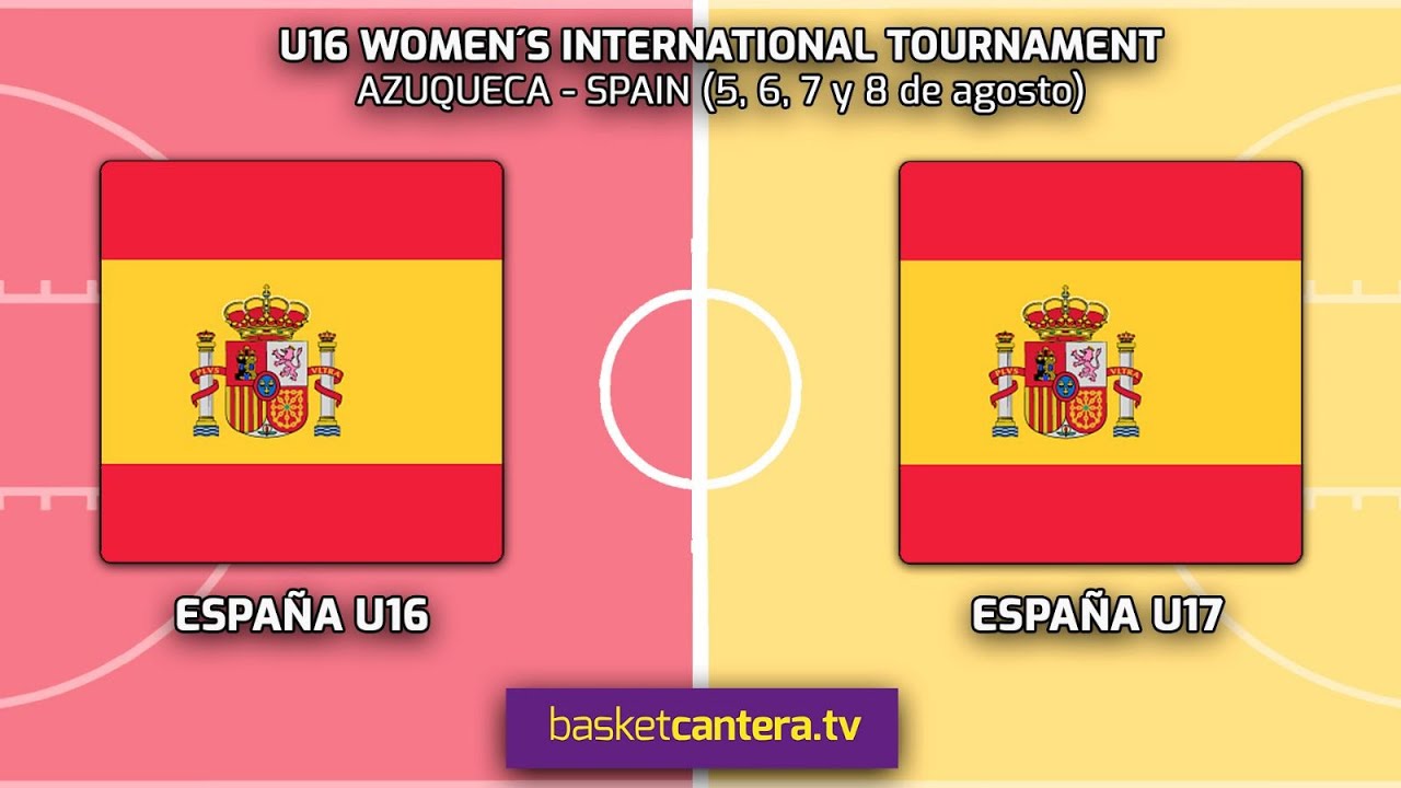 U16-ESPAÑA vs U17-ESPAÑA.- U16 Women´s International Tournament (Azuqueca 6/08/23)