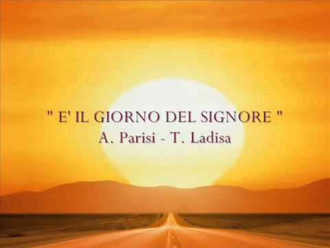 " E' IL GIORNO DEL SIGNORE " A. Parisi - T. Ladisa