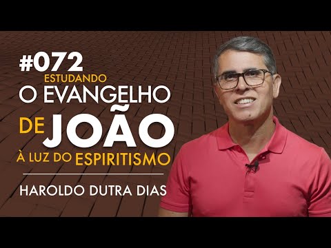 072 | O EVANGELHO DE JOÃO - Haroldo Dutra Dias, Estudando