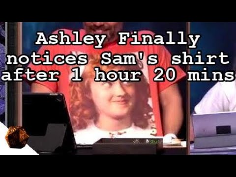 Ashley Finally notices Sam's shirt after 1 hour 20 mins | Critical Role