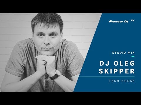 Dj OLEG SKIPPER /tech house/ @ Pioneer DJ TV | Moscow