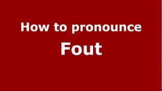 How to pronounce Fout
