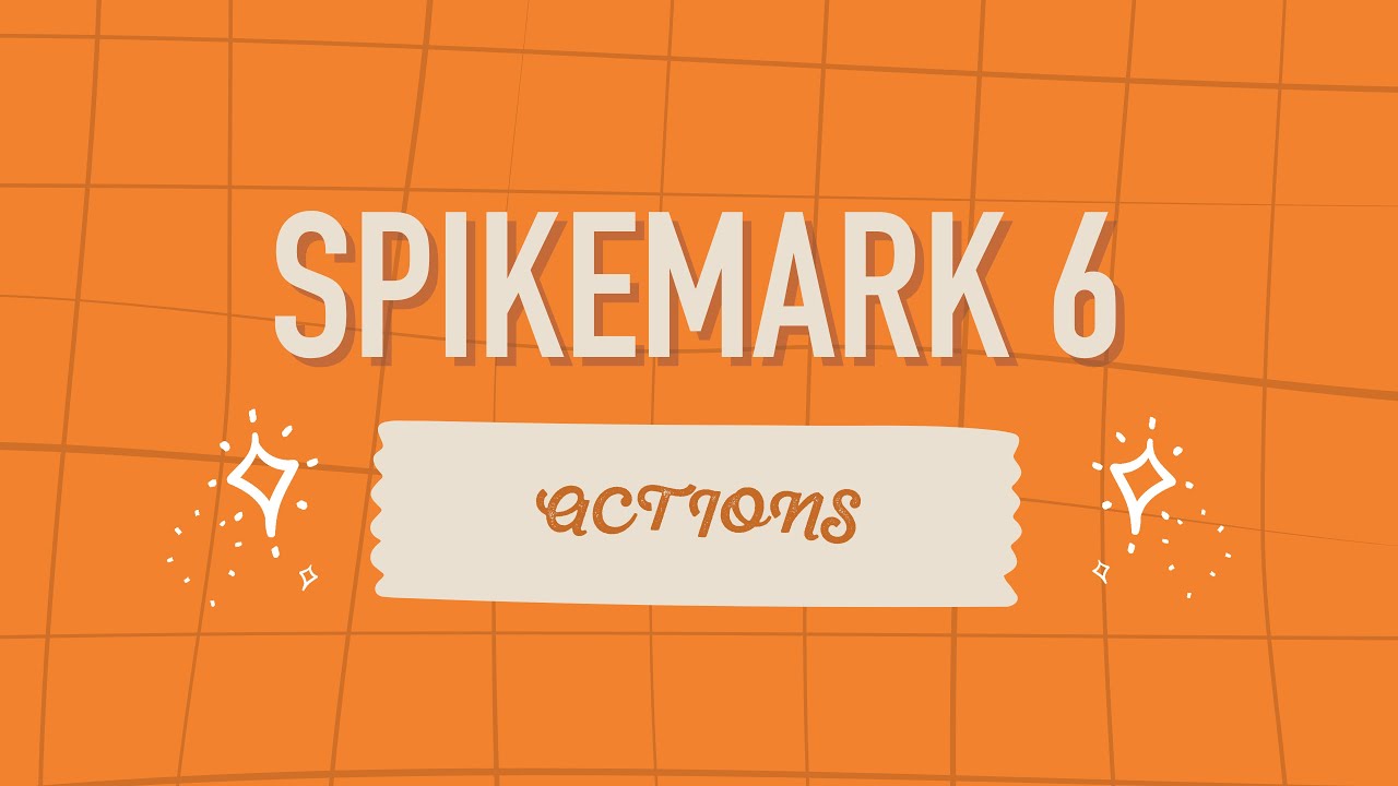 Spikemark 6 Actions