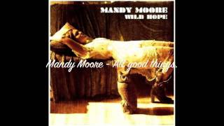 Mandy Moore - All good things