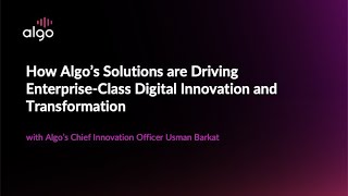 How Algo’s Solutions are Driving Enterprise-Class Digital Innovation and Transformation