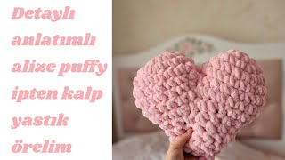 En detaylı anlatımıyla alize puffy ipten kalp yastık örelim 💗 | alize 
